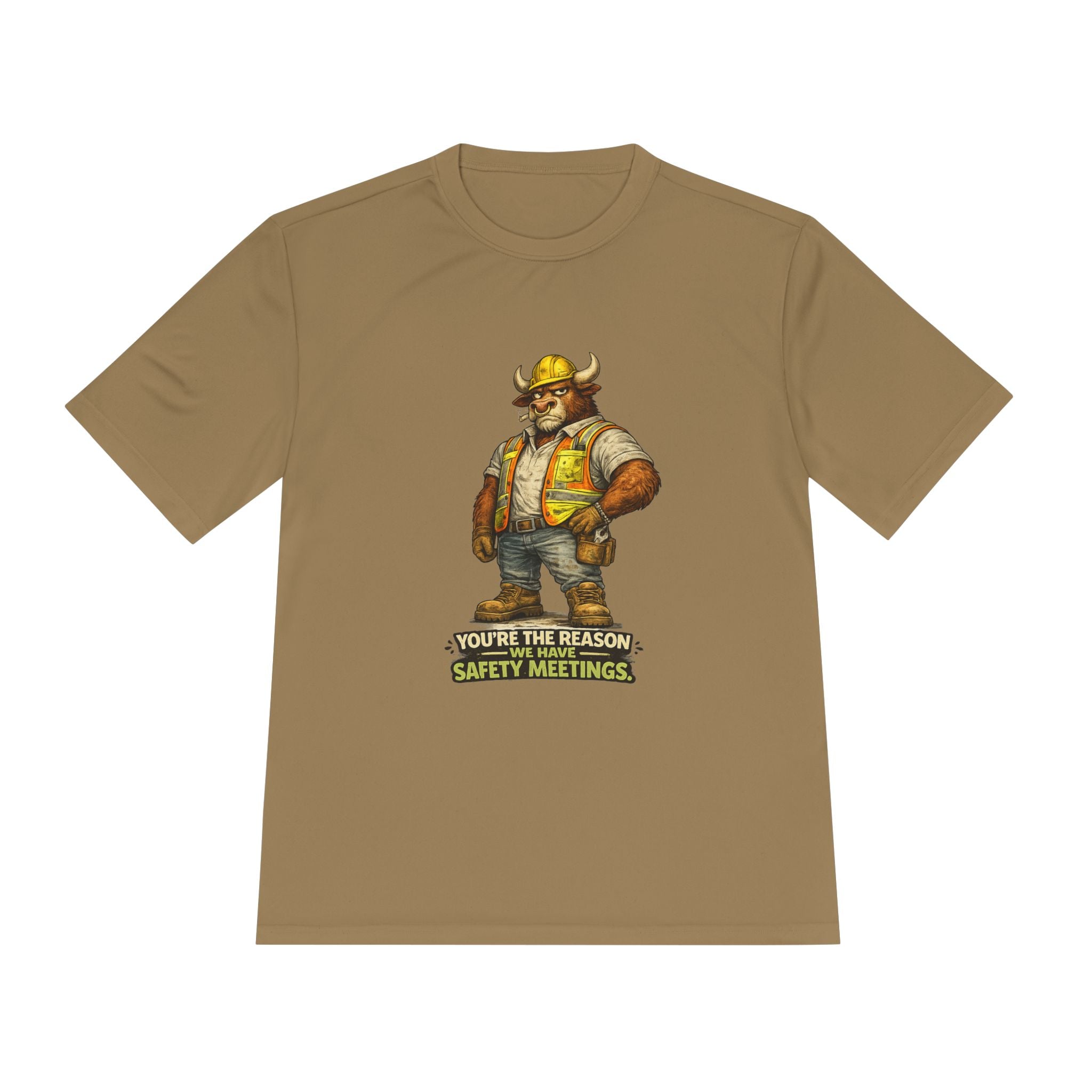 You're The Reason We Have Safety Meetings — Bull Moisture Wicking Tee