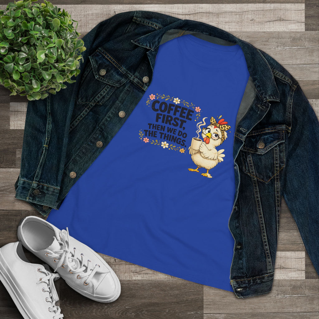 Coffee First, Then We Do Things - Women's Cotton Tee