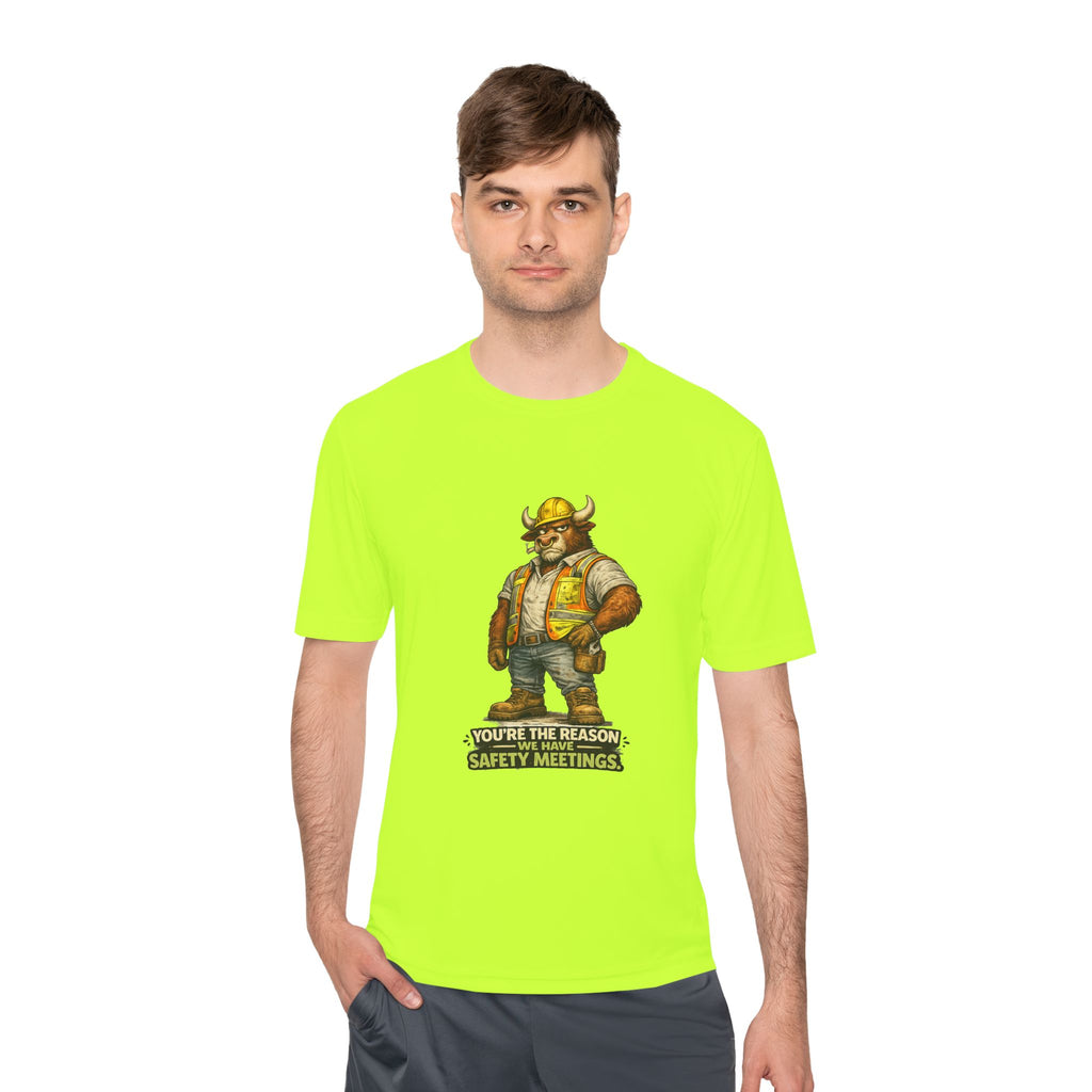 You're The Reason We Have Safety Meetings — Bull Moisture Wicking Tee