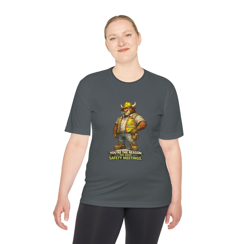 You're The Reason We Have Safety Meetings — Bull Moisture Wicking Tee