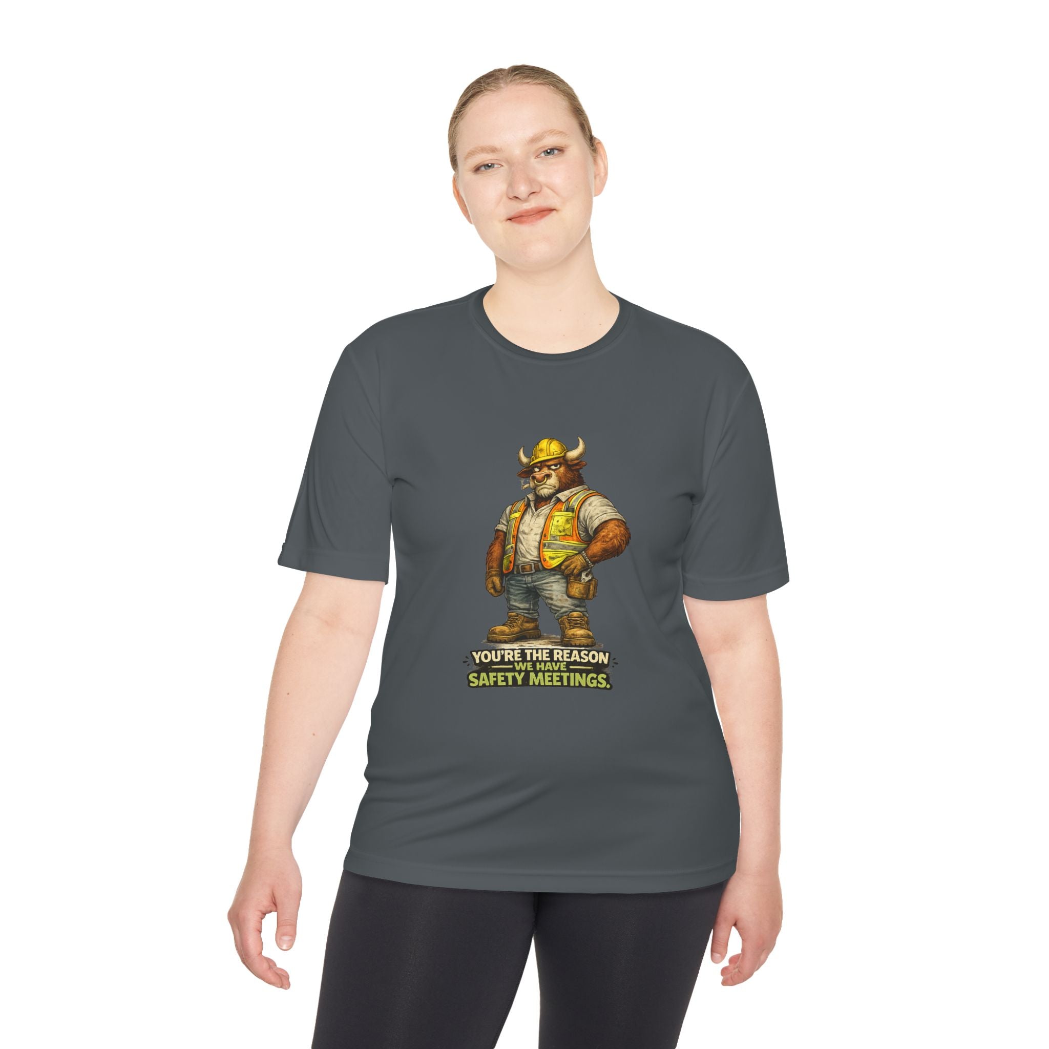 You're The Reason We Have Safety Meetings — Bull Moisture Wicking Tee