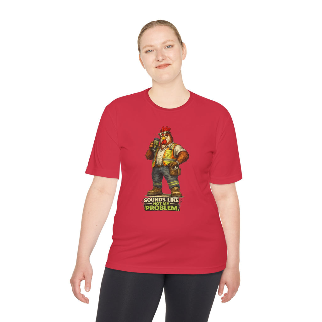 Sounds Like Not My Problem — Rooster Moisture Wicking Tee