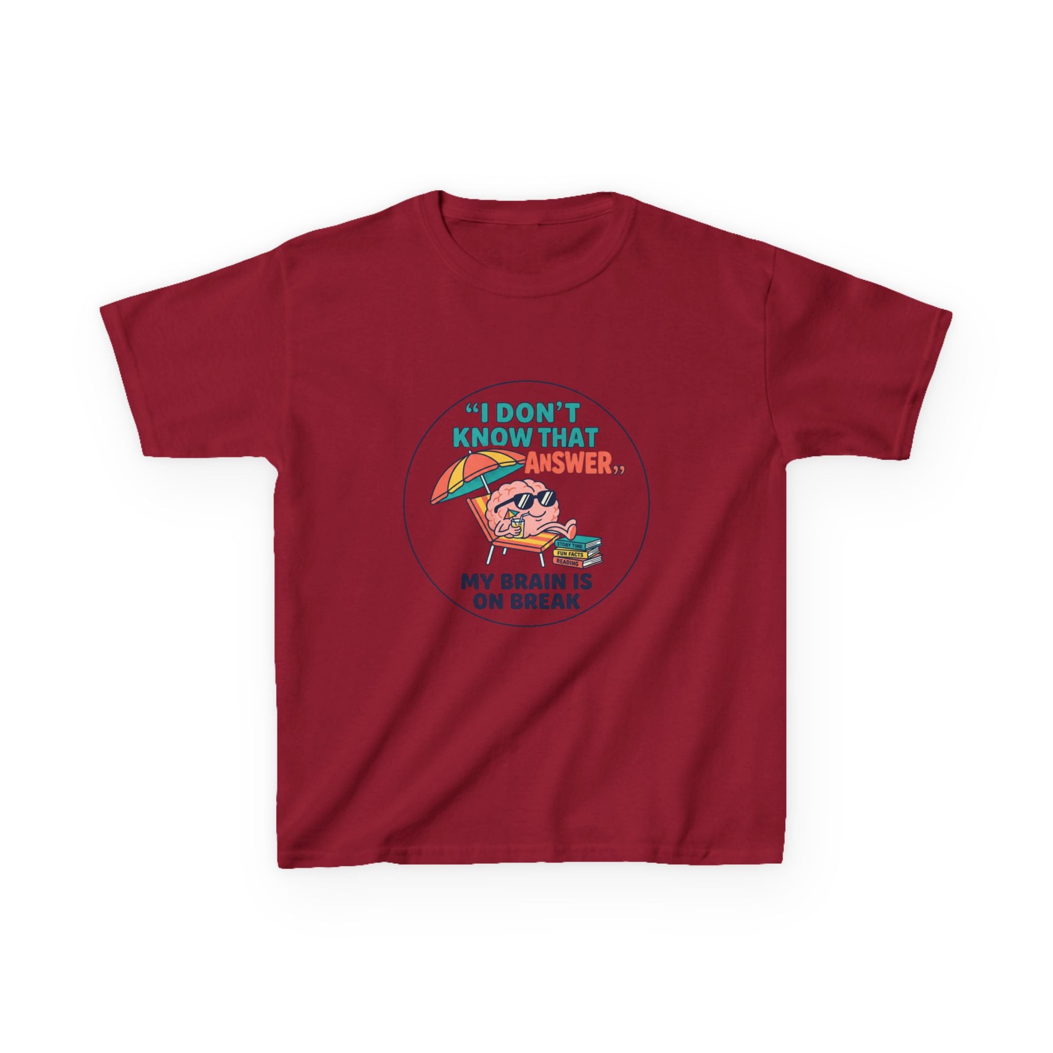 I Don't Know That Answer, My Brain Is On Break — Kids School Break Tee