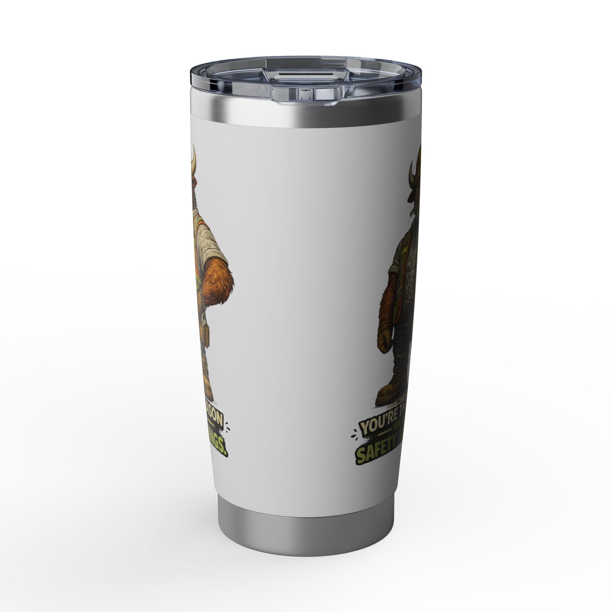 You're The Reason We Have Safety Meetings -Vagabond 20oz Tumbler