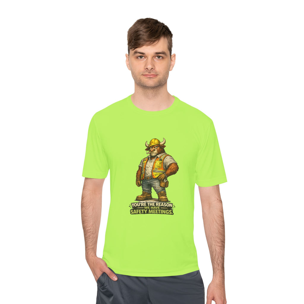 You're The Reason We Have Safety Meetings — Bull Moisture Wicking Tee