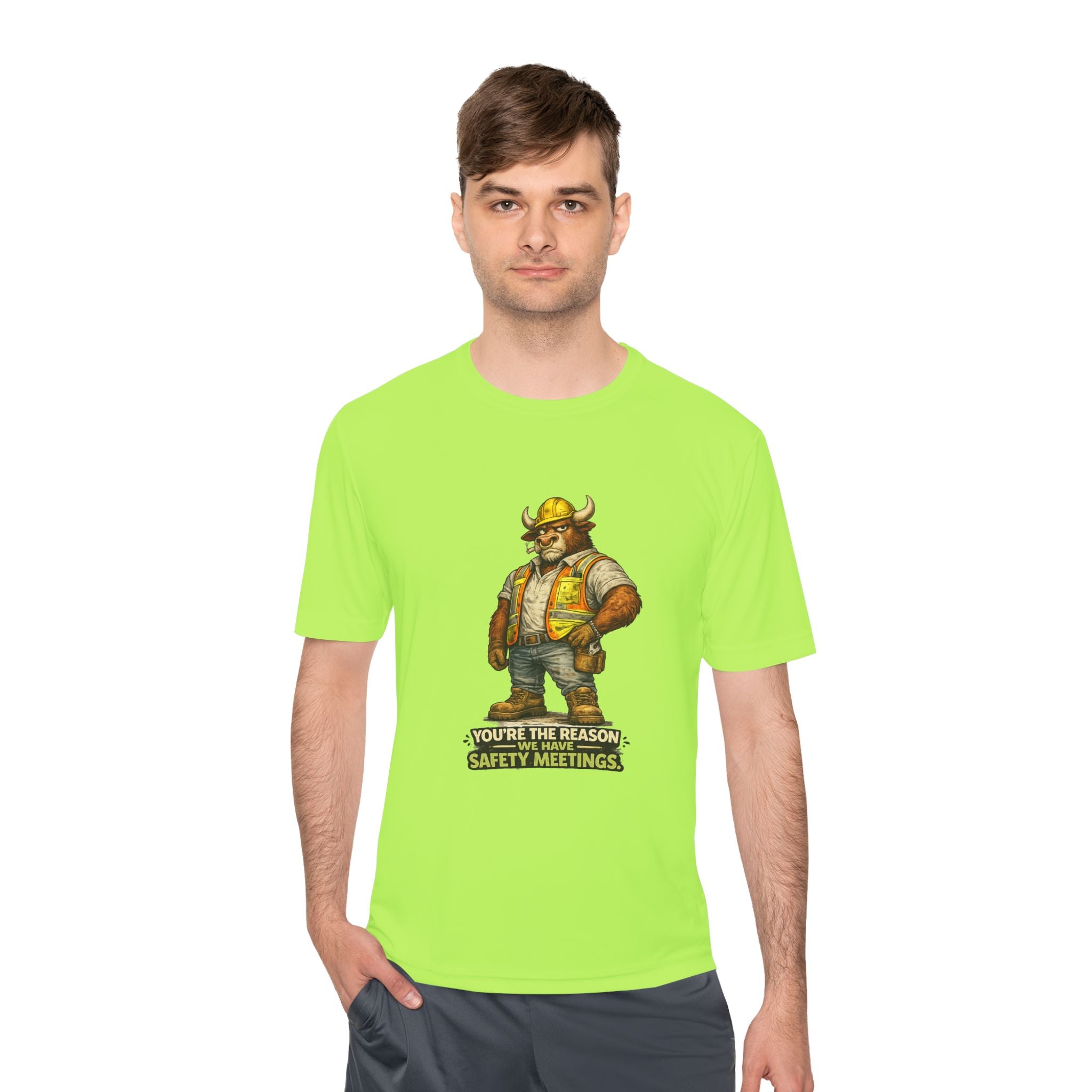 You're The Reason We Have Safety Meetings — Bull Moisture Wicking Tee
