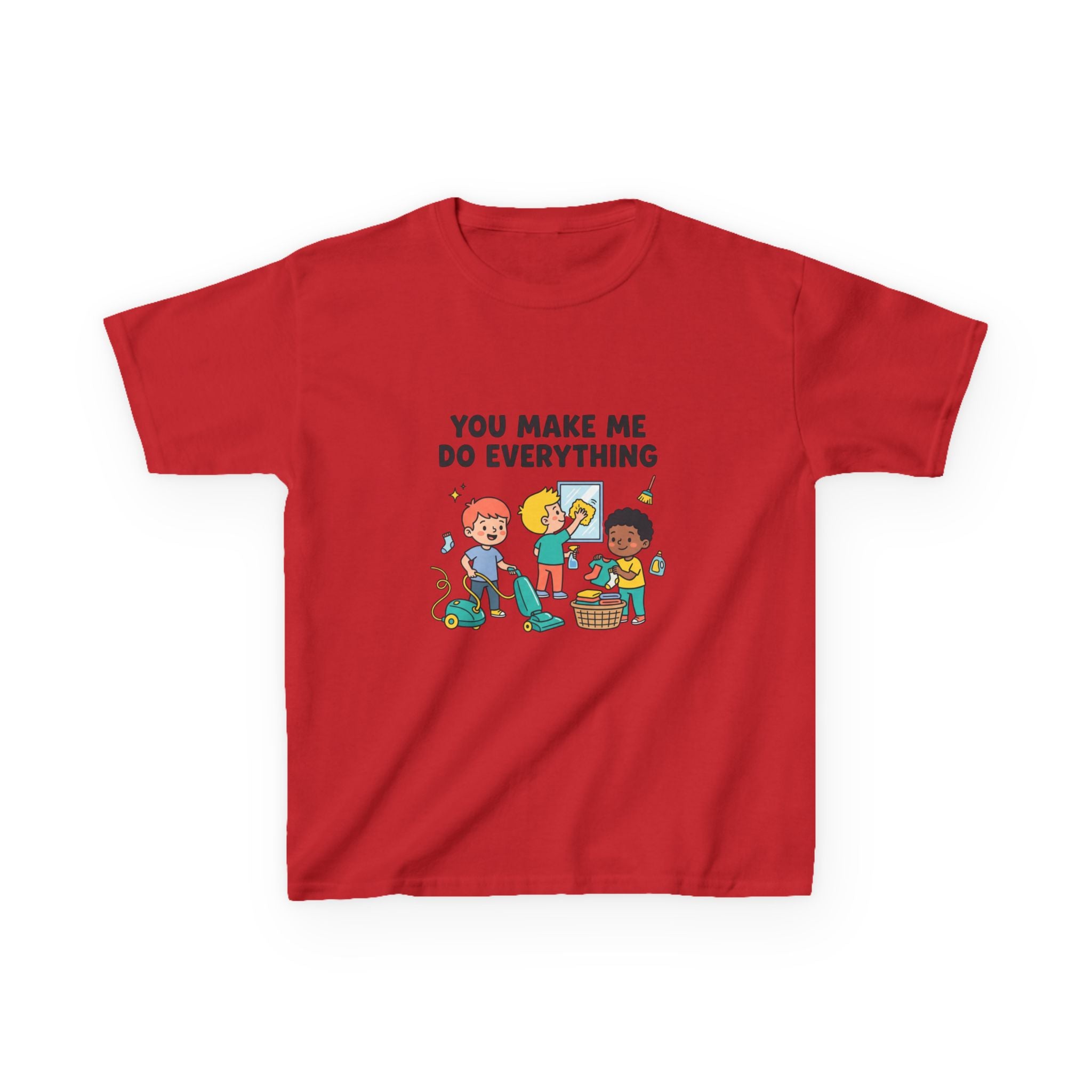 You Make Me Do Everything — Funny Kids Chore Tee