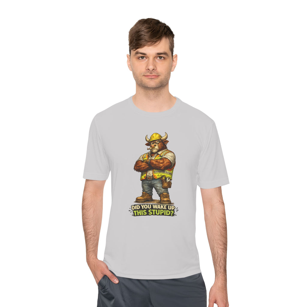 Did You Wake Up This Stupid? — Grumpy Bull Moisture Wicking Tee