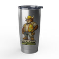 You're The Reason We Have Safety Meetings -Vagabond 20oz Tumbler