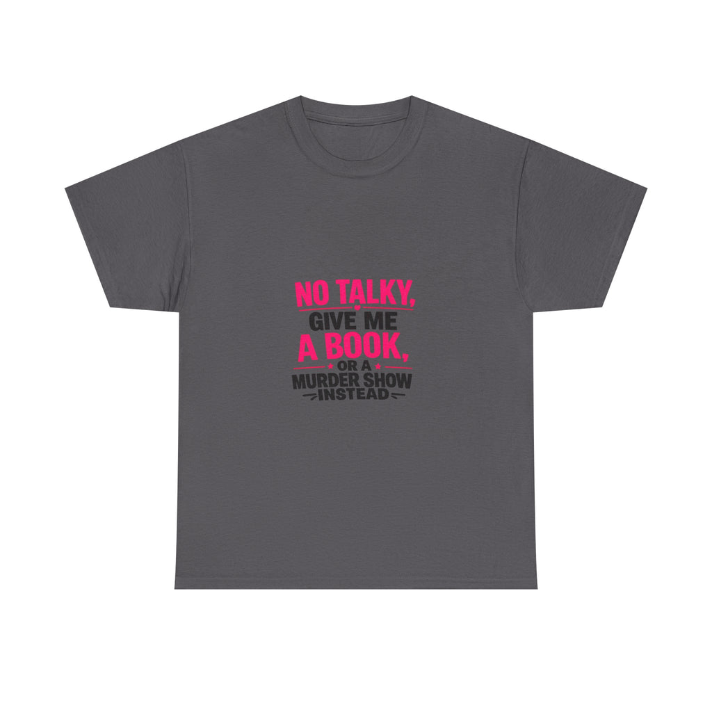 No Talky Unisex Heavy Cotton Tee