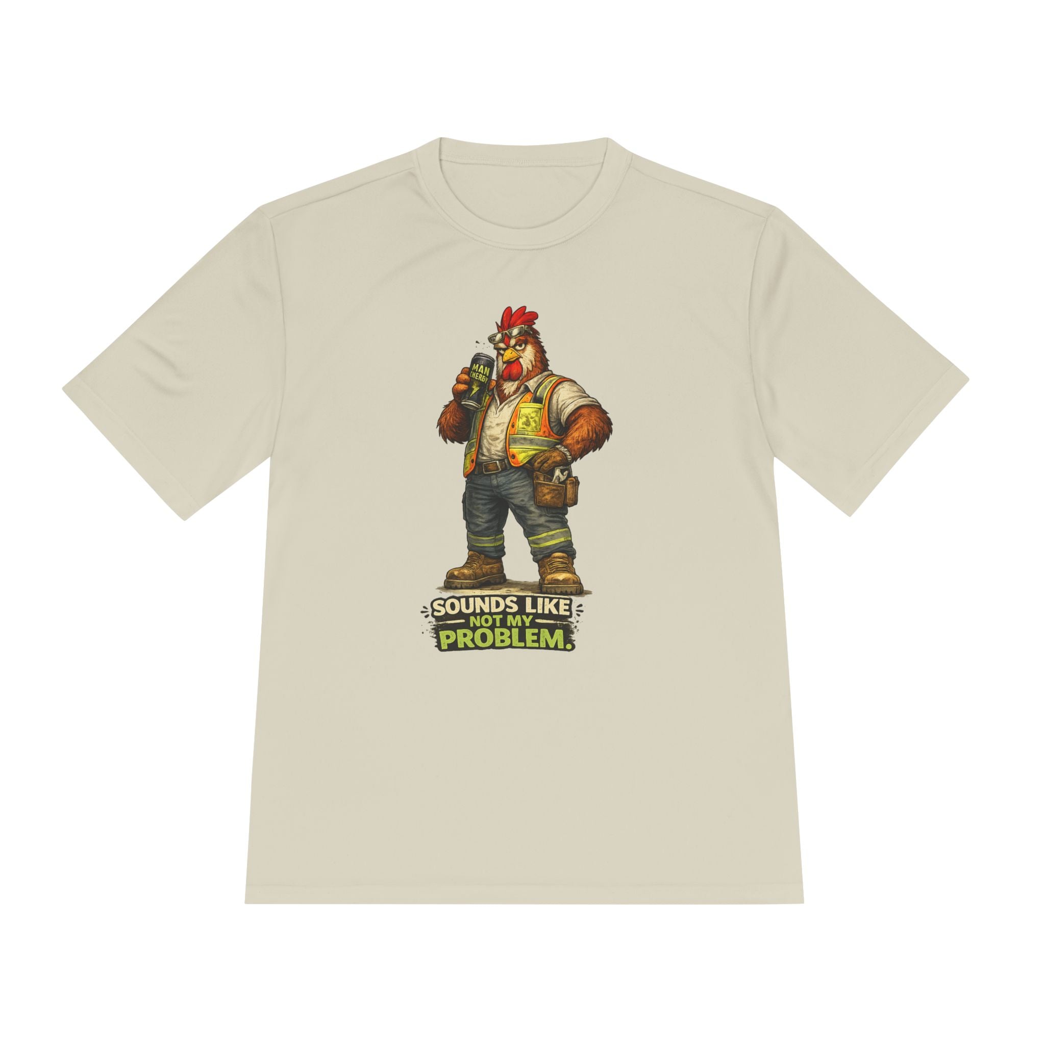 Sounds Like Not My Problem — Rooster Moisture Wicking Tee