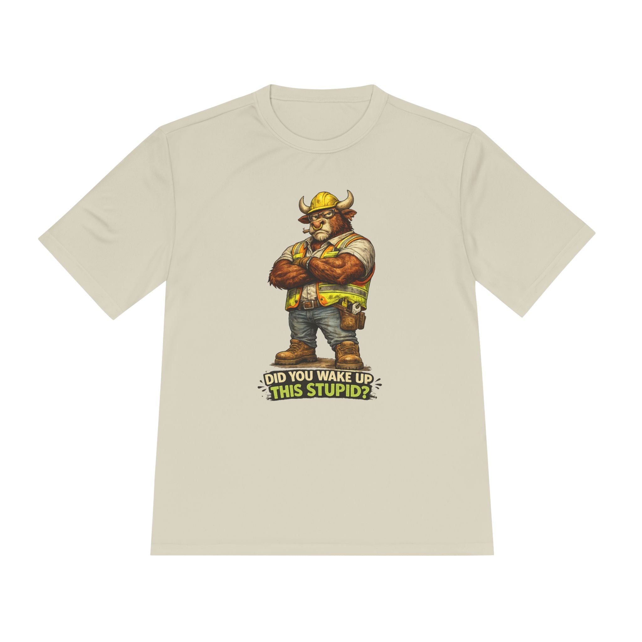 Did You Wake Up This Stupid? — Grumpy Bull Moisture Wicking Tee
