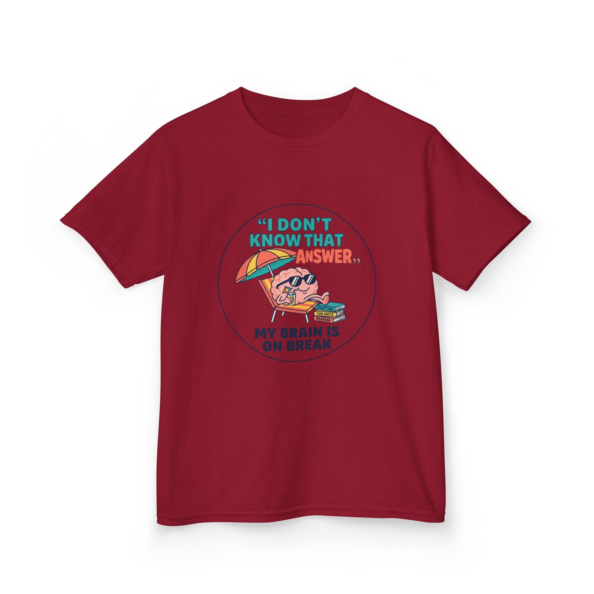 I Don't Know That Answer, My Brain Is On Break — Kids School Break Tee