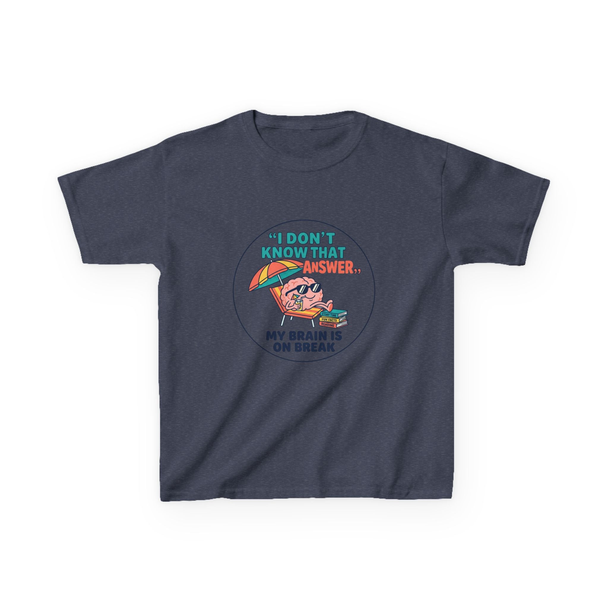 I Don't Know That Answer, My Brain Is On Break — Kids School Break Tee