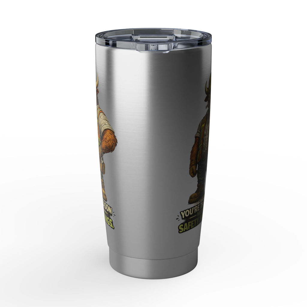 You're The Reason We Have Safety Meetings -Vagabond 20oz Tumbler