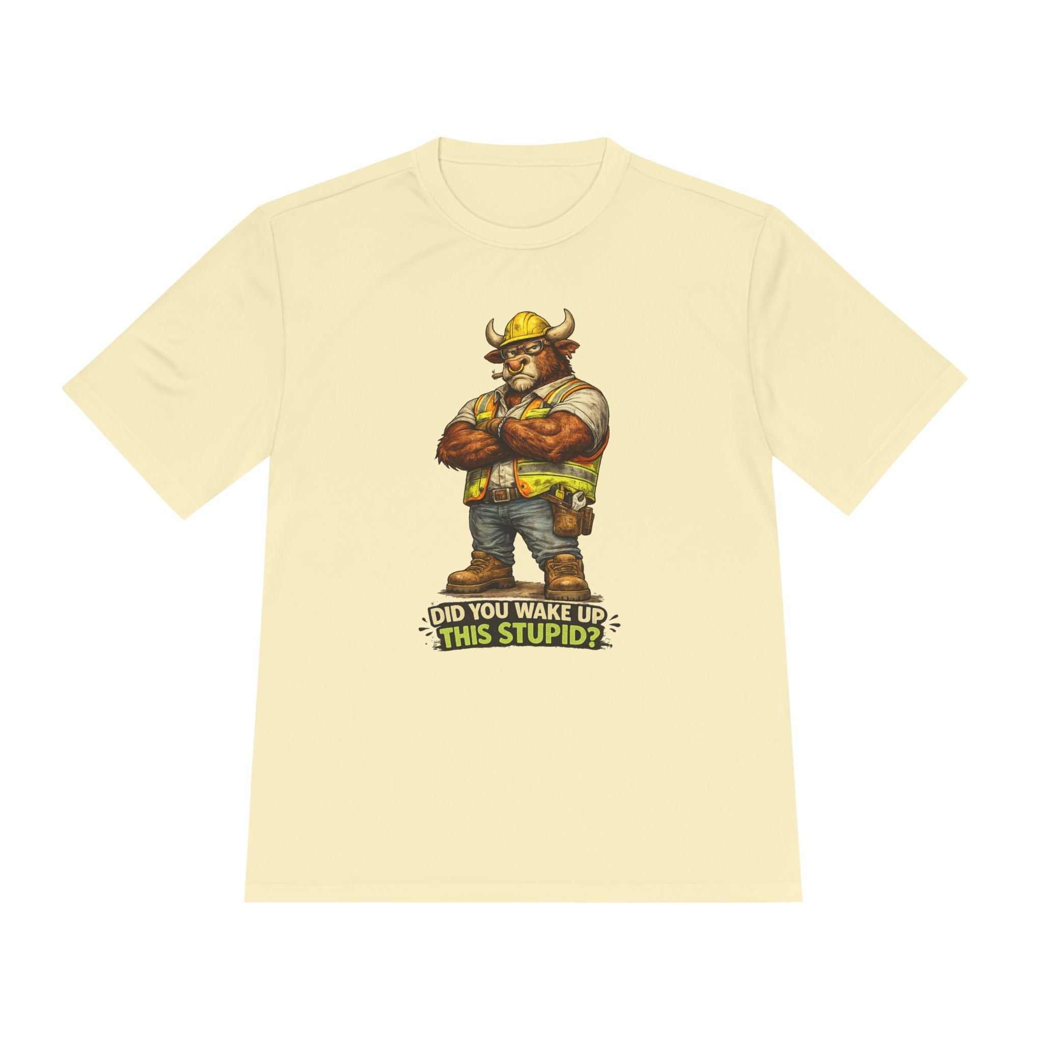 Did You Wake Up This Stupid? — Grumpy Bull Moisture Wicking Tee
