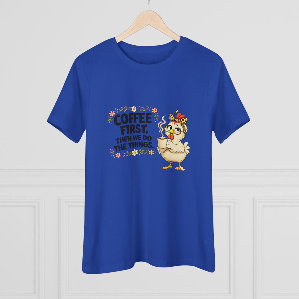 Coffee First, Then We Do Things - Women's Cotton Tee
