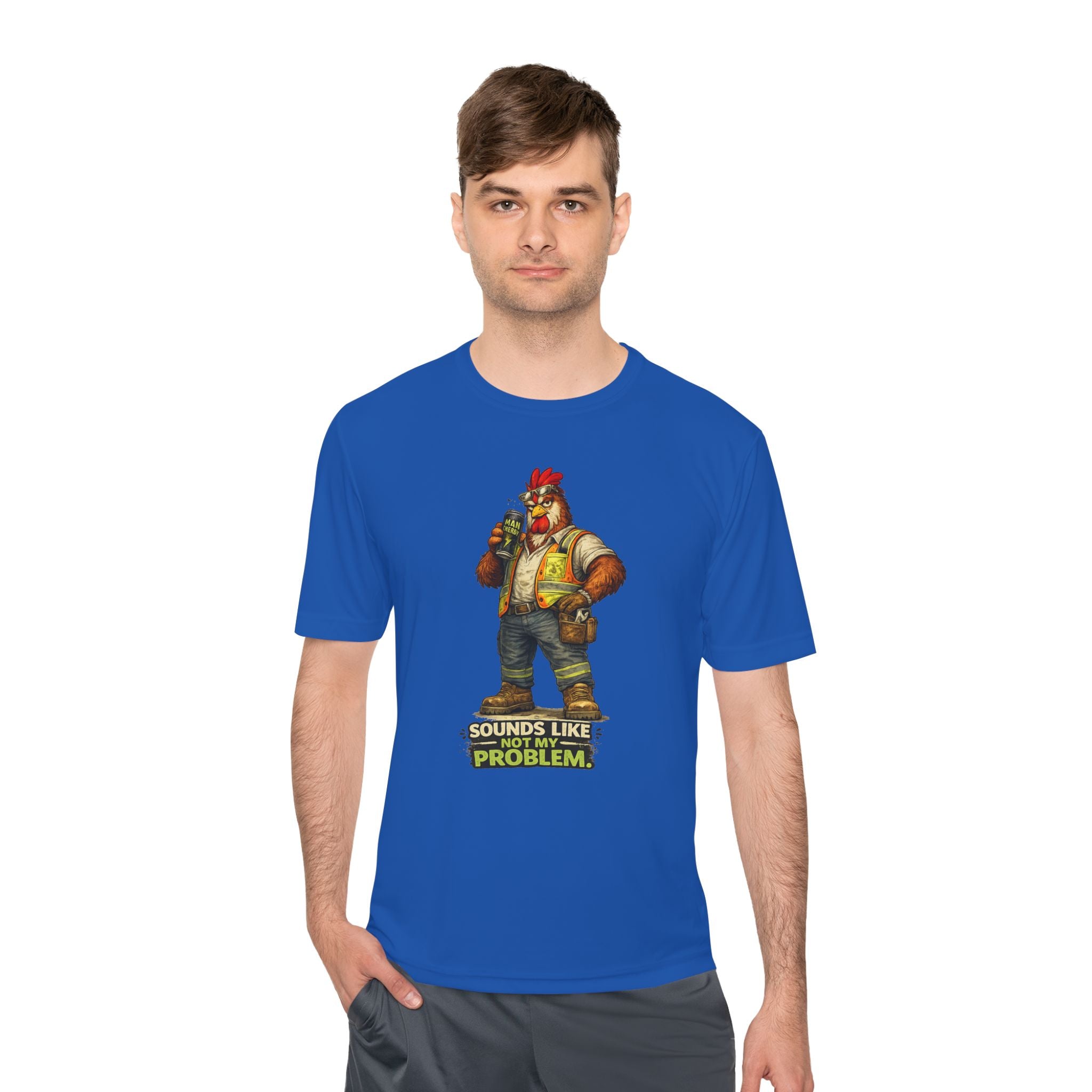 Sounds Like Not My Problem — Rooster Moisture Wicking Tee