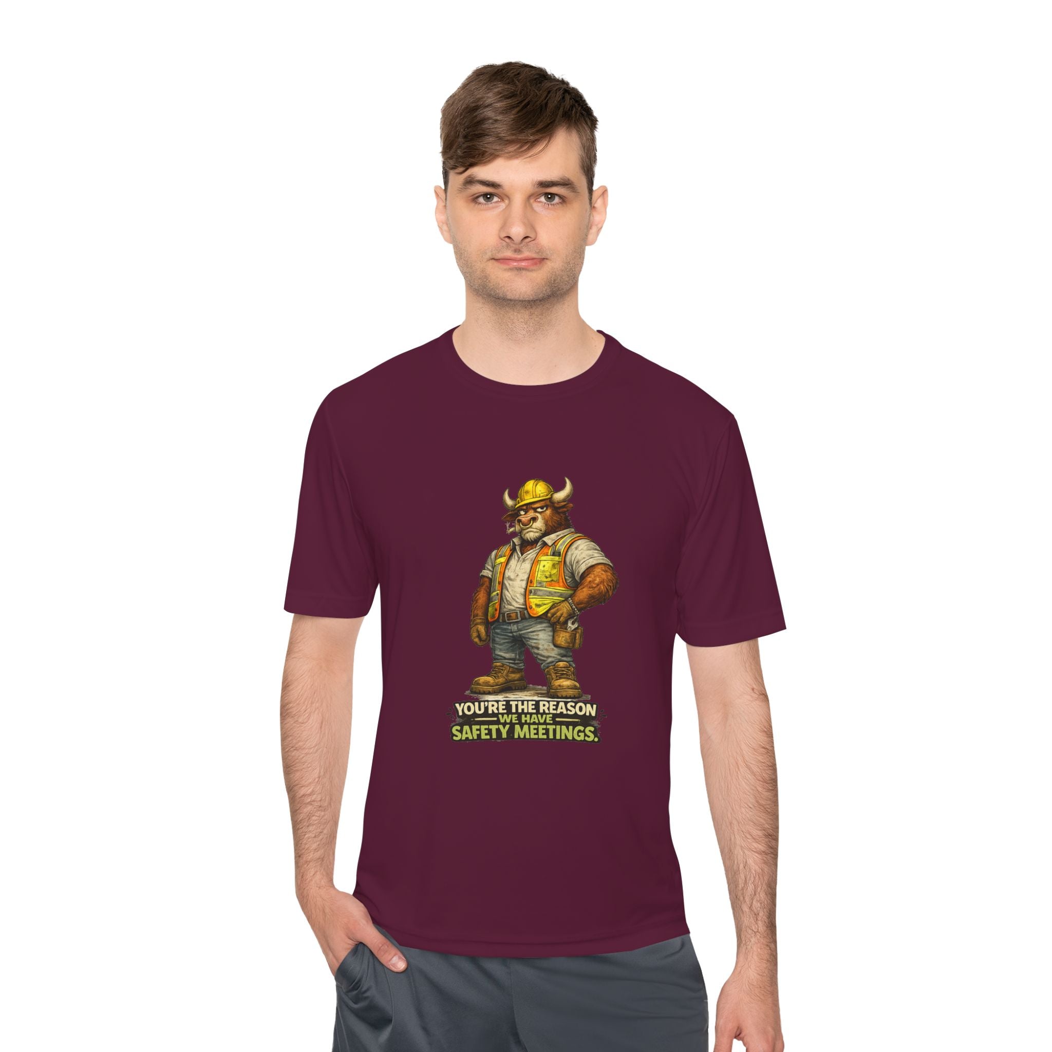 You're The Reason We Have Safety Meetings — Bull Moisture Wicking Tee