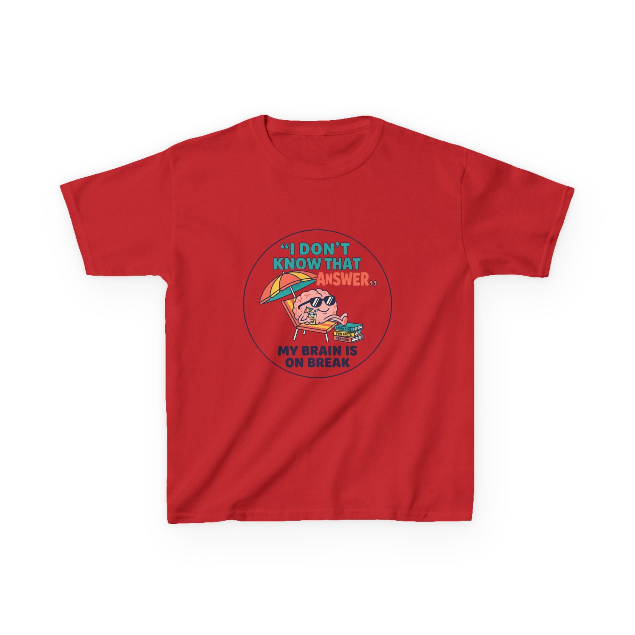 I Don't Know That Answer, My Brain Is On Break — Kids School Break Tee