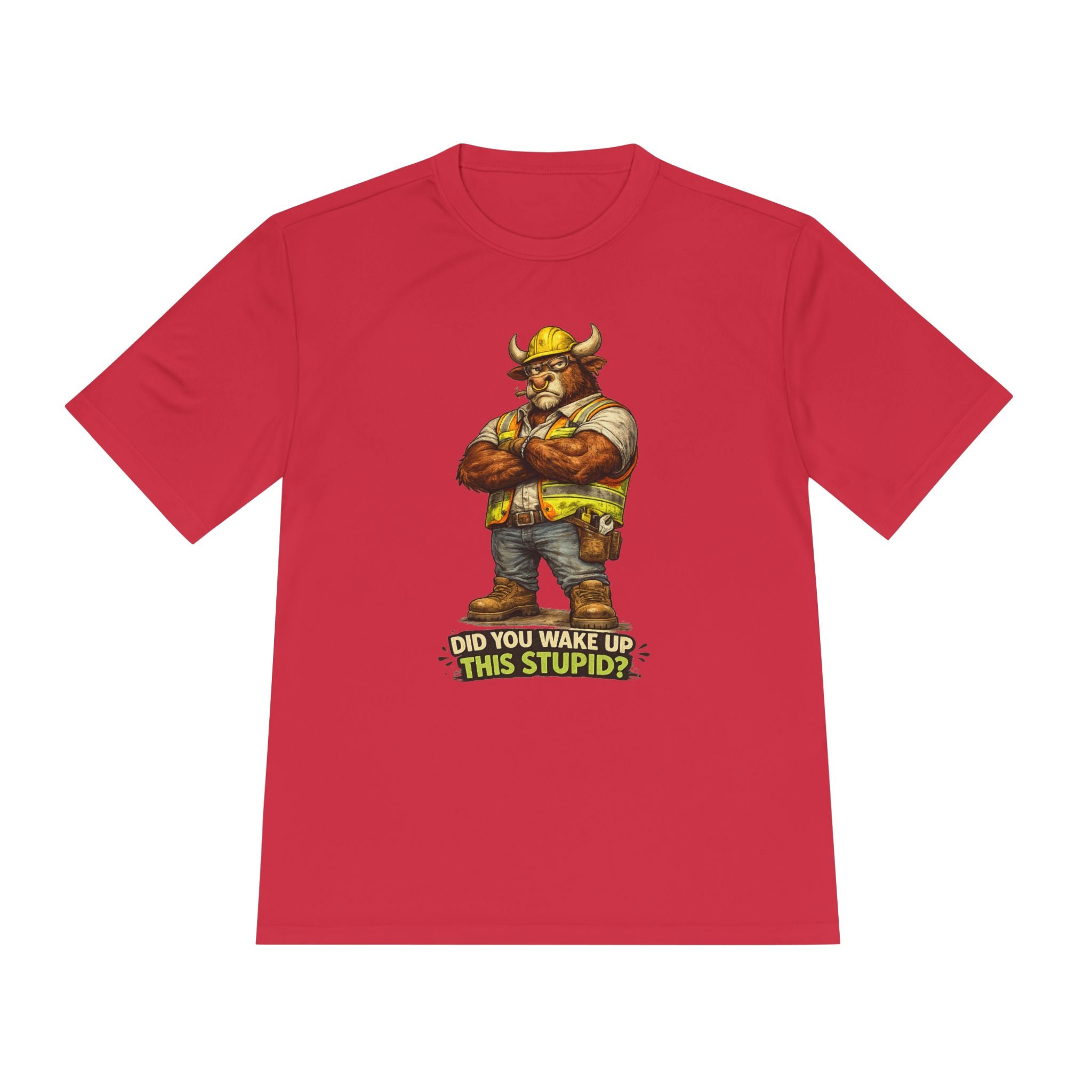 Did You Wake Up This Stupid? — Grumpy Bull Moisture Wicking Tee
