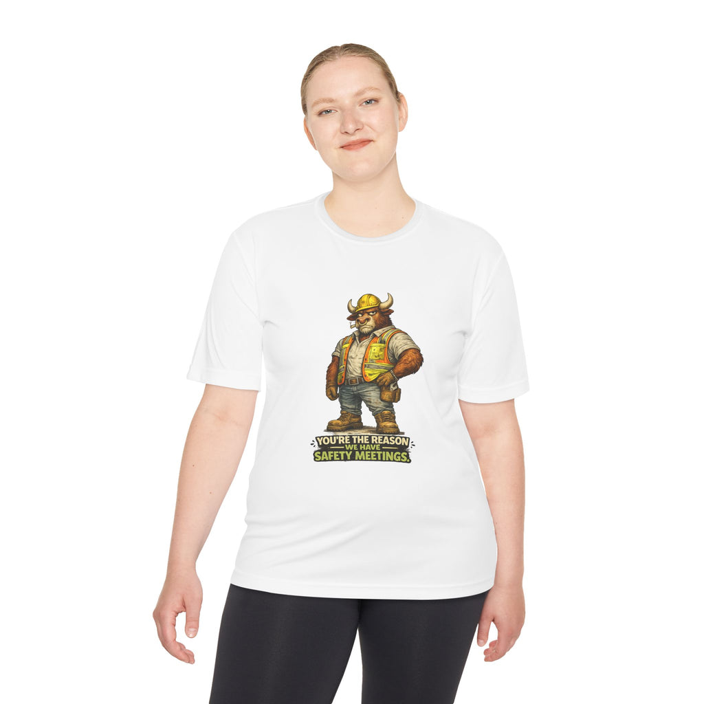 You're The Reason We Have Safety Meetings — Bull Moisture Wicking Tee