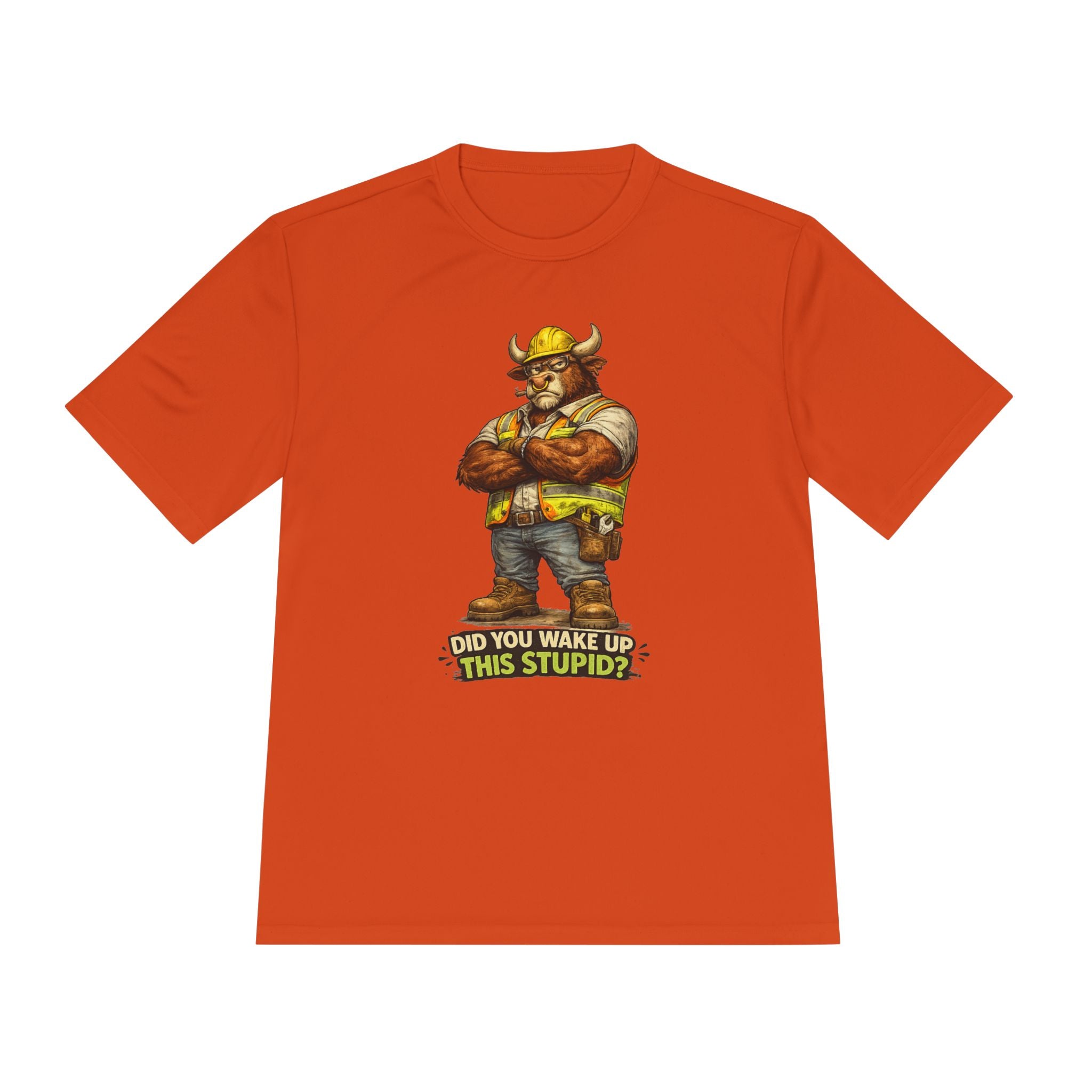 Did You Wake Up This Stupid? — Grumpy Bull Moisture Wicking Tee