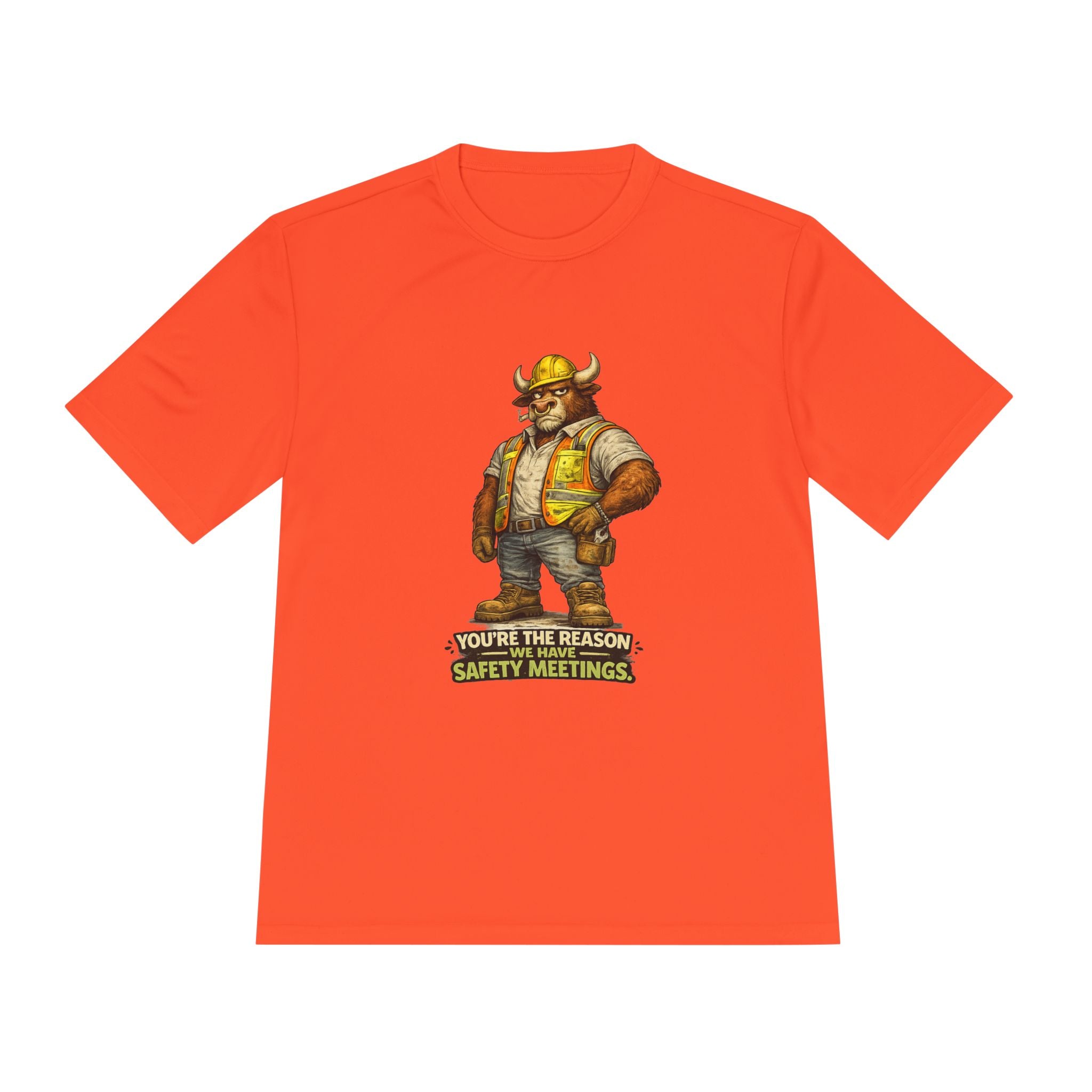 You're The Reason We Have Safety Meetings — Bull Moisture Wicking Tee
