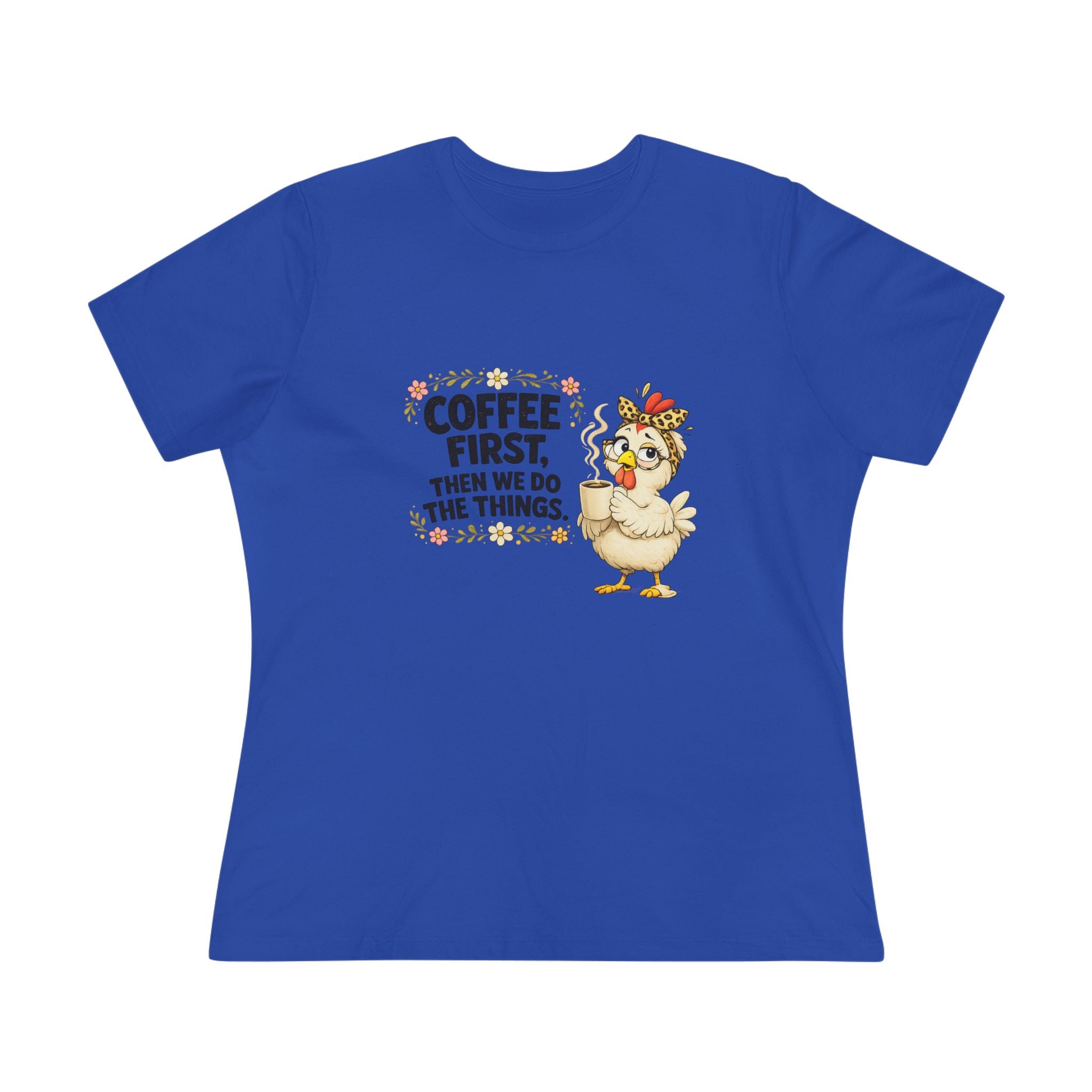Coffee First, Then We Do Things - Women's Cotton Tee