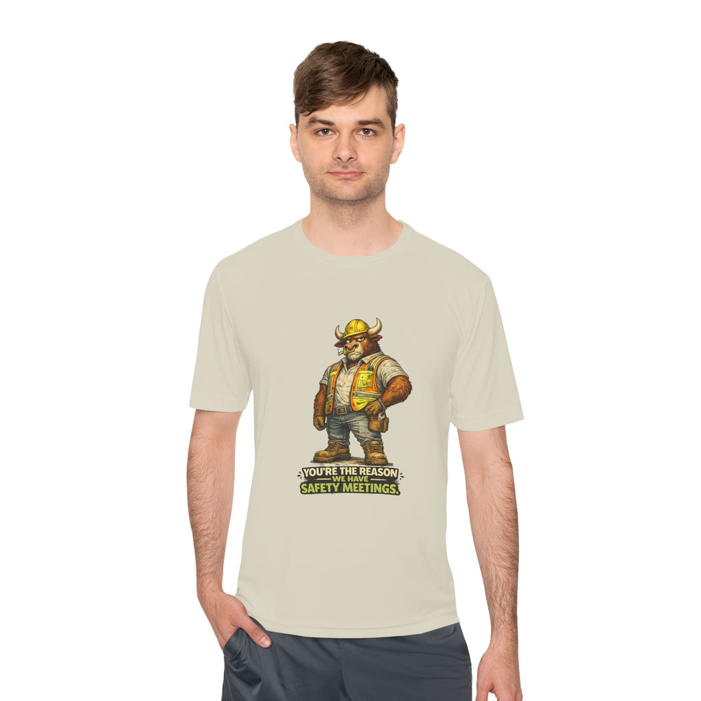 You're The Reason We Have Safety Meetings — Bull Moisture Wicking Tee