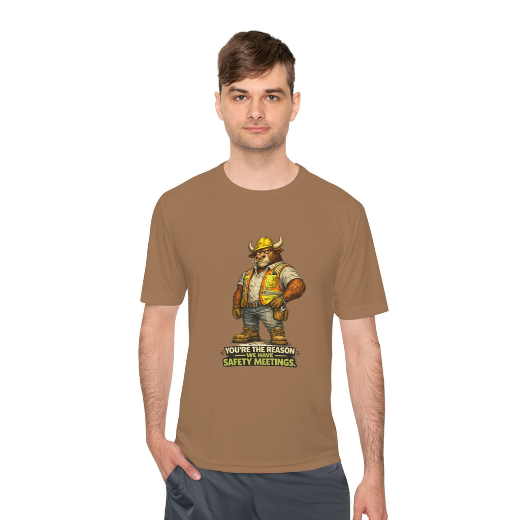 You're The Reason We Have Safety Meetings — Bull Moisture Wicking Tee