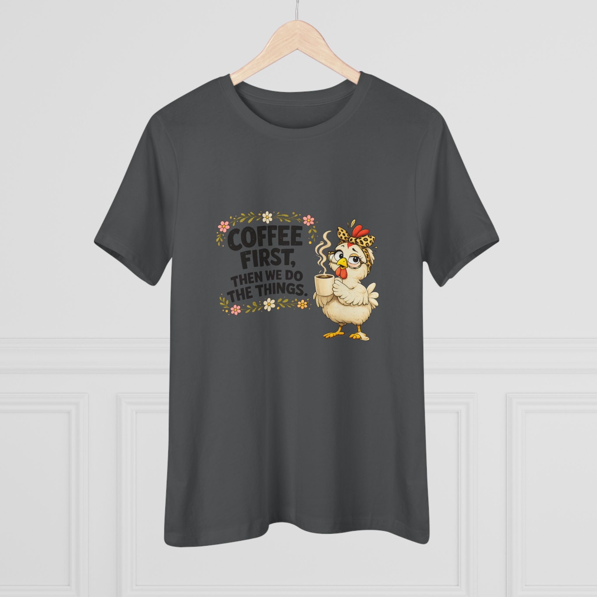 Coffee First, Then We Do Things - Women's Cotton Tee