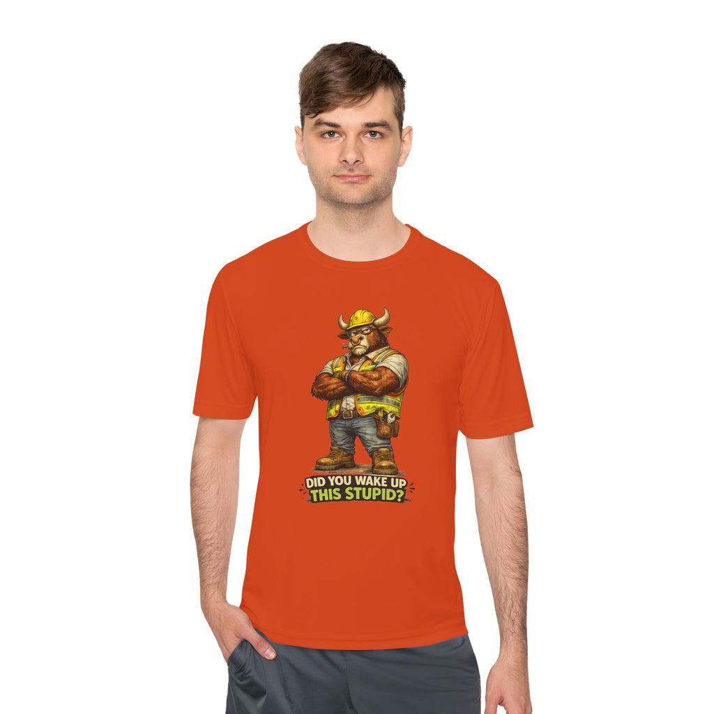 Did You Wake Up This Stupid? — Grumpy Bull Moisture Wicking Tee