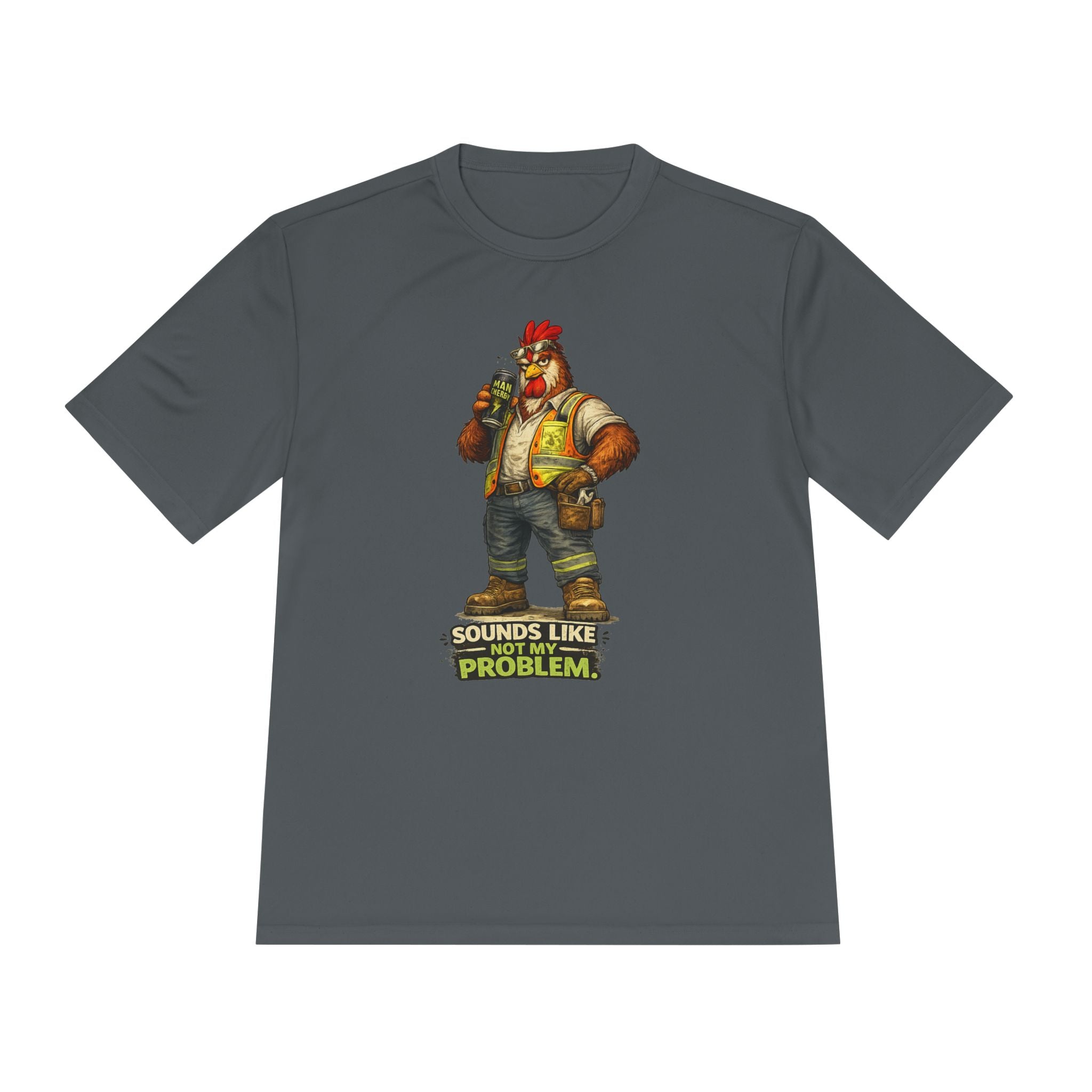 Sounds Like Not My Problem — Rooster Moisture Wicking Tee