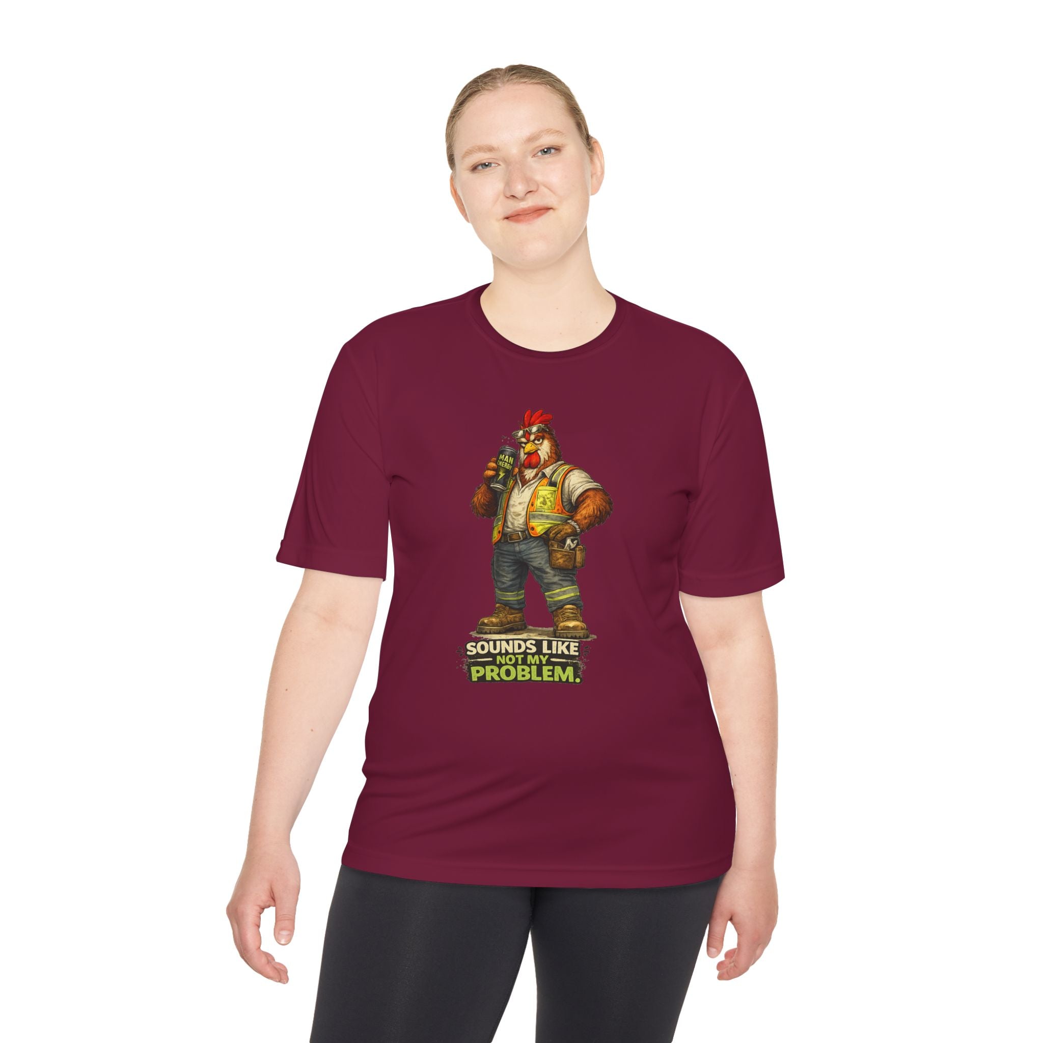 Sounds Like Not My Problem — Rooster Moisture Wicking Tee