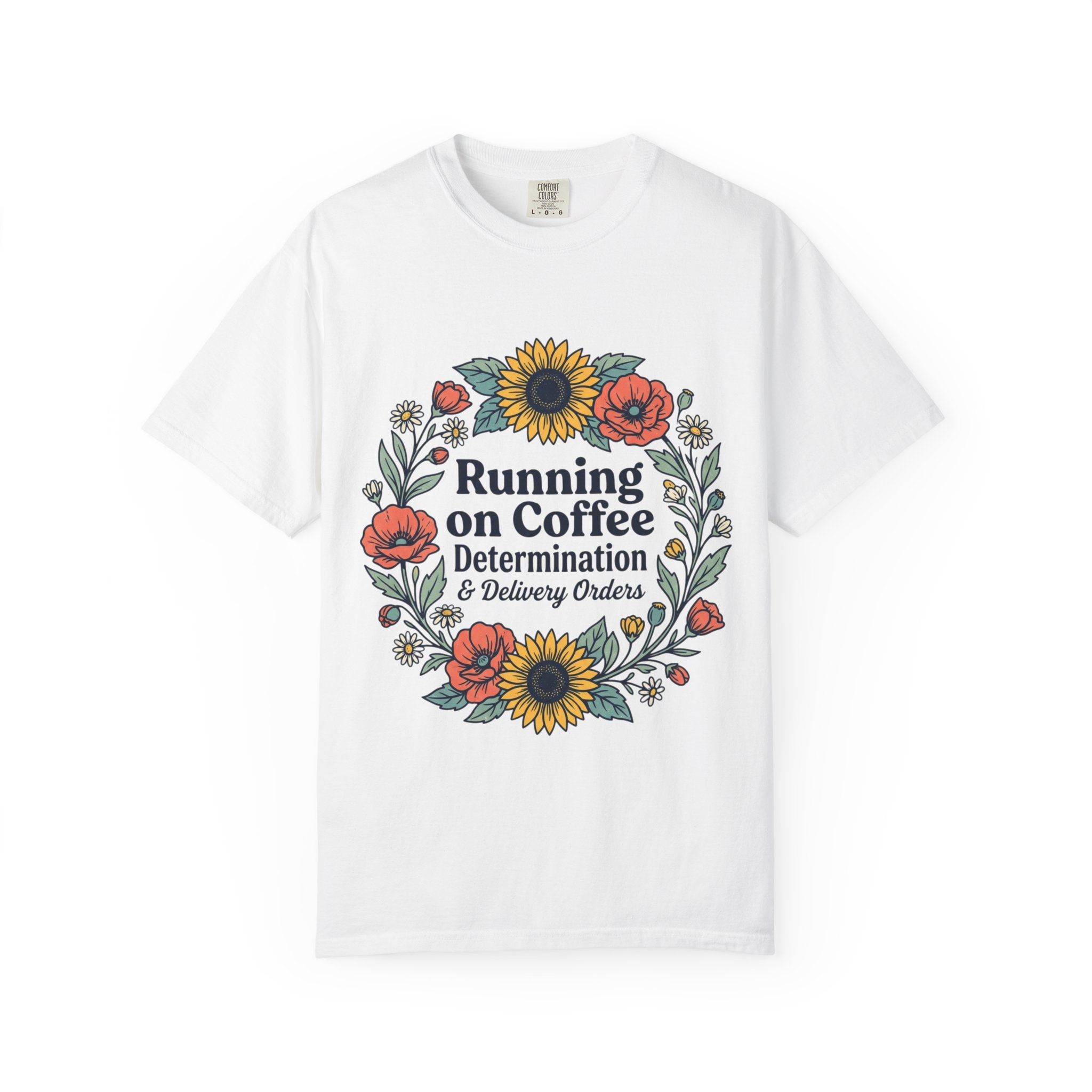 Running on Coffee Floral T-Shirt — Determination & Delivery Orders Tee