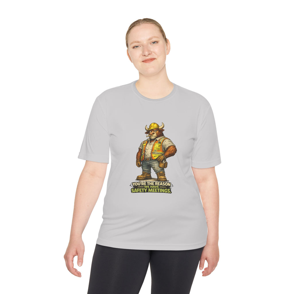 You're The Reason We Have Safety Meetings — Bull Moisture Wicking Tee