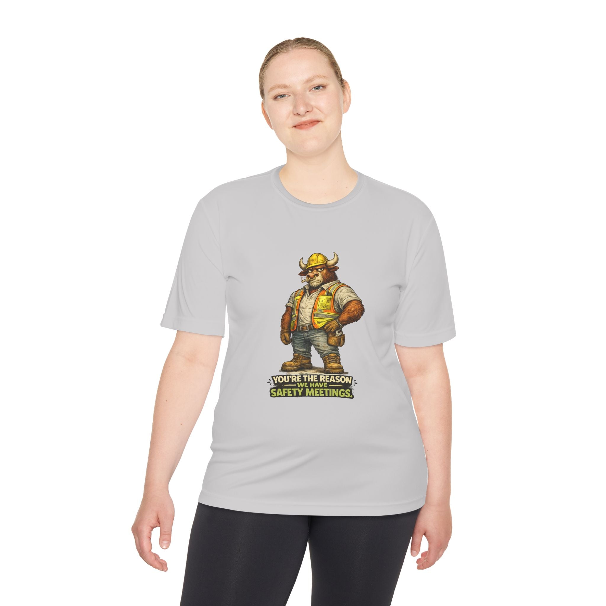 You're The Reason We Have Safety Meetings — Bull Moisture Wicking Tee