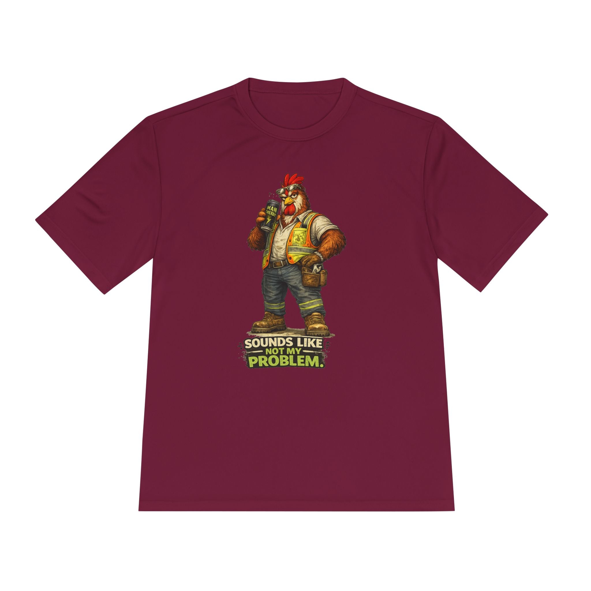 Sounds Like Not My Problem — Rooster Moisture Wicking Tee
