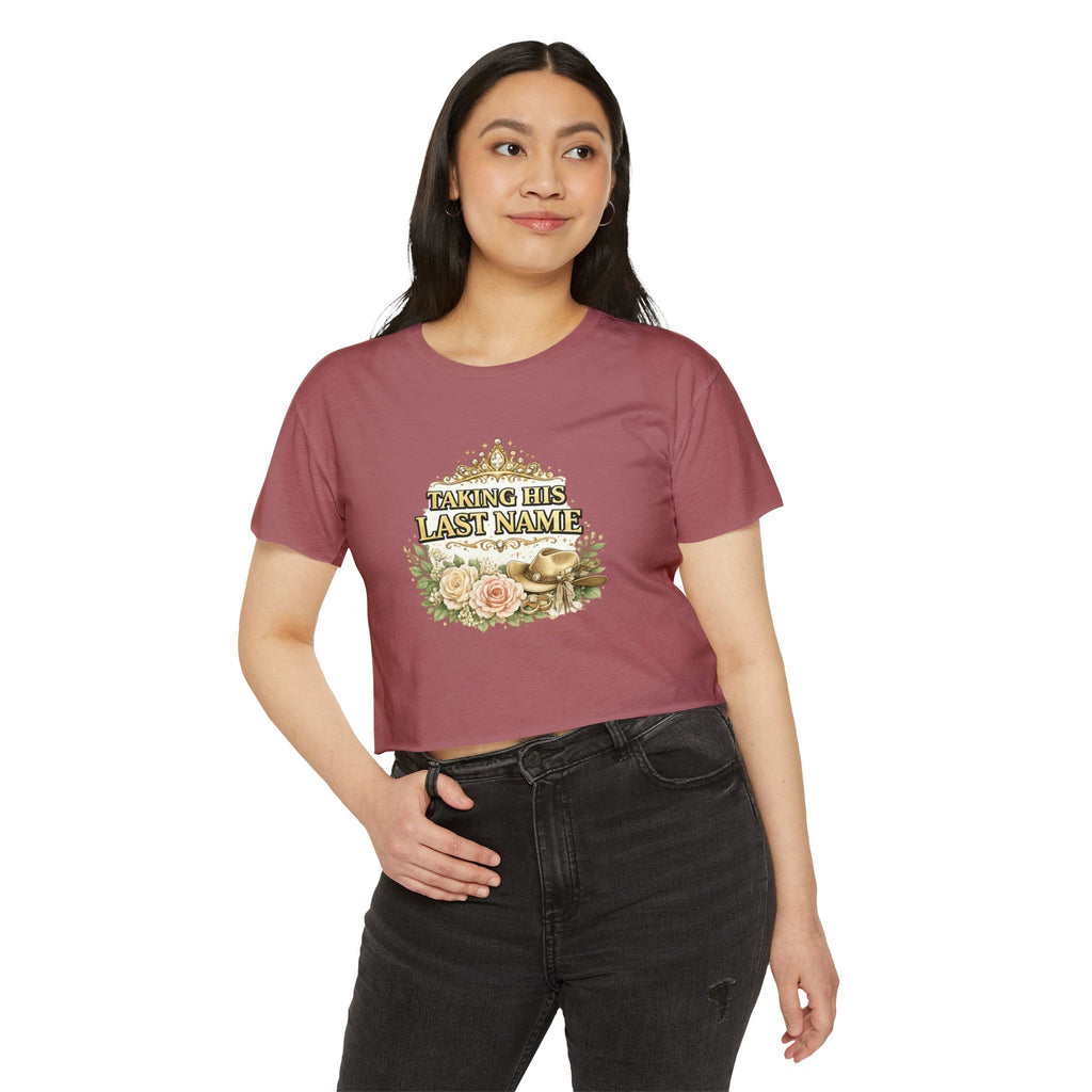 Taking His Last Name Crop Top - Bridal Bachelorette Festival Tee