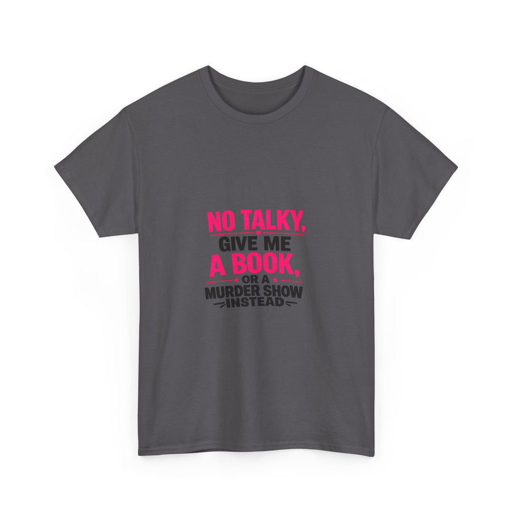 No Talky Unisex Heavy Cotton Tee