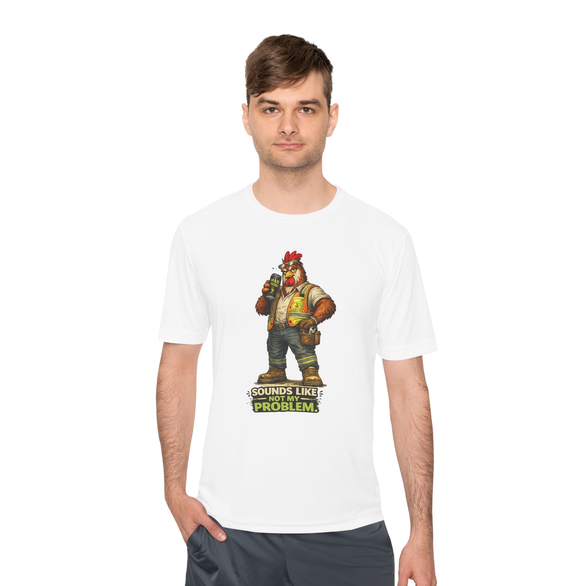 Sounds Like Not My Problem — Rooster Moisture Wicking Tee