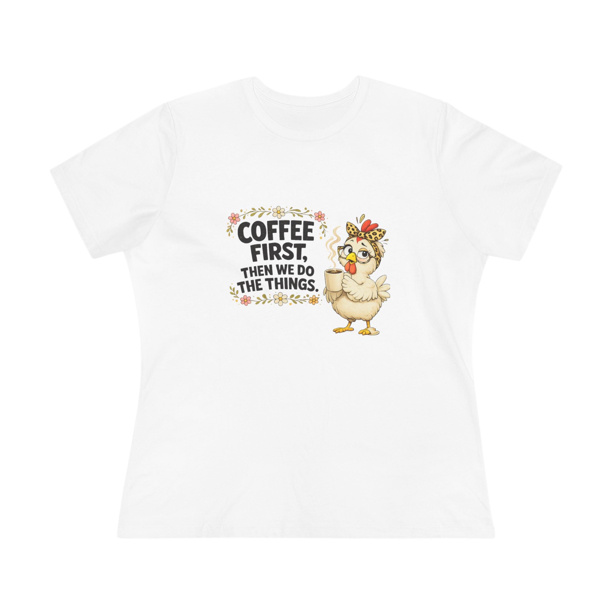 Coffee First, Then We Do Things - Women's Cotton Tee