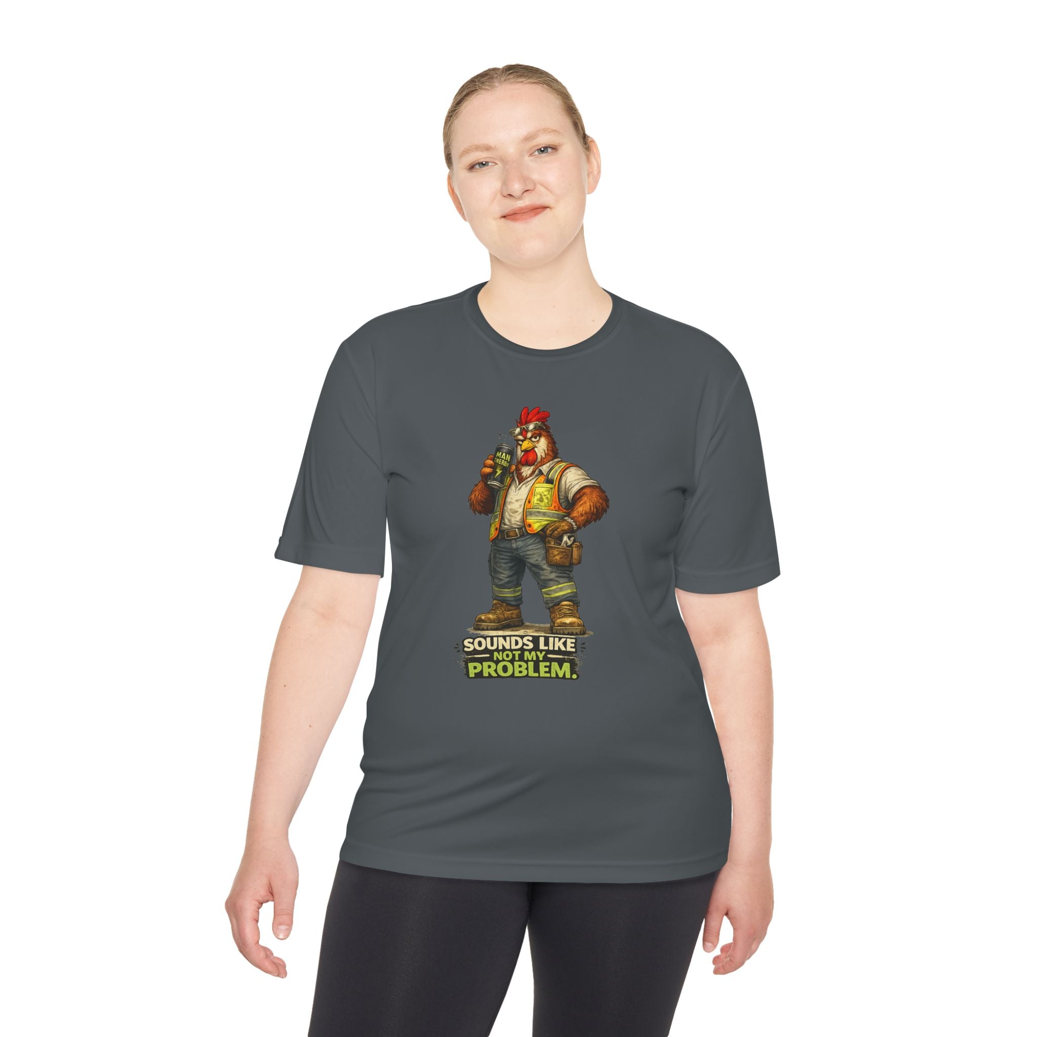 Sounds Like Not My Problem — Rooster Moisture Wicking Tee