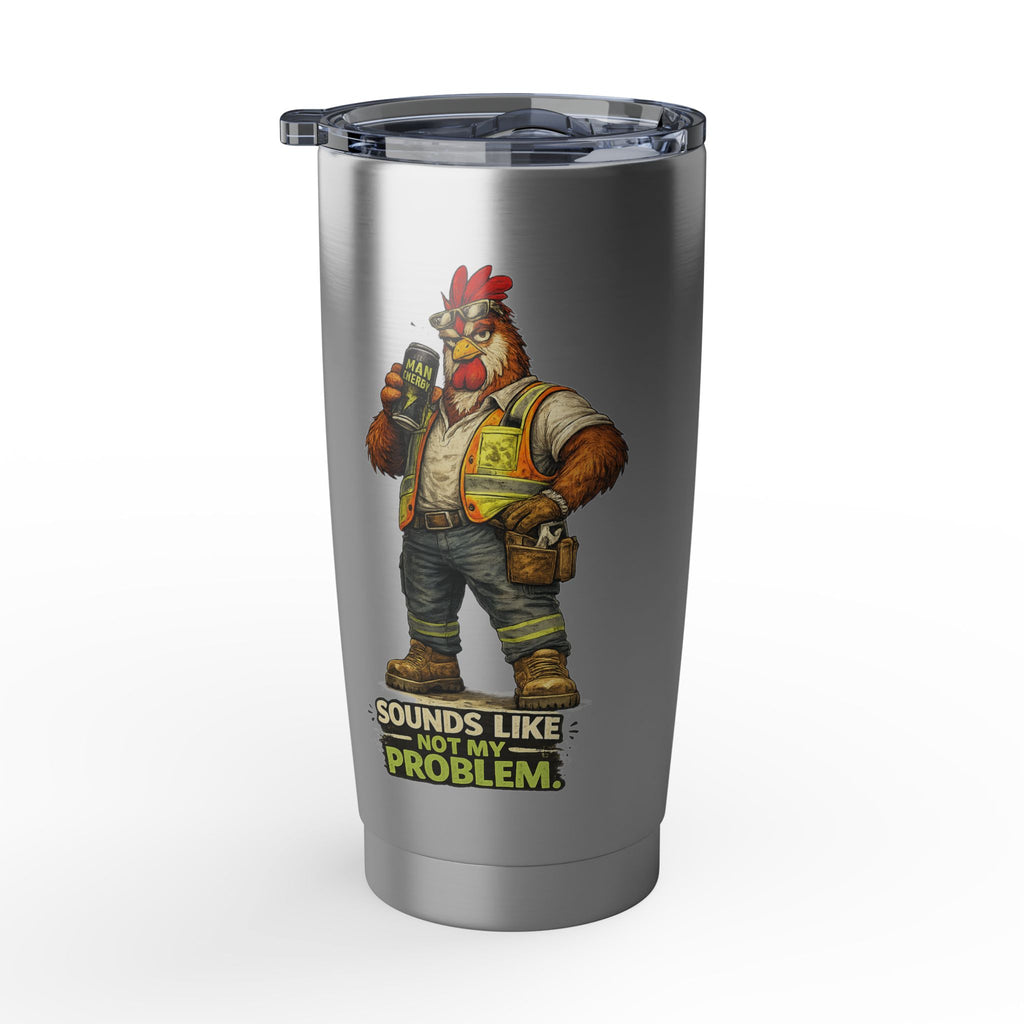 Sounds Like Not My Problem -Vagabond 20oz Tumbler