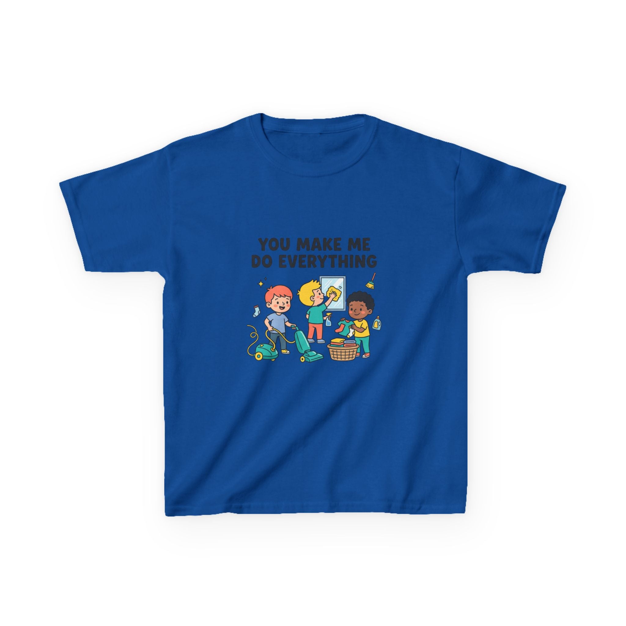 You Make Me Do Everything — Funny Kids Chore Tee