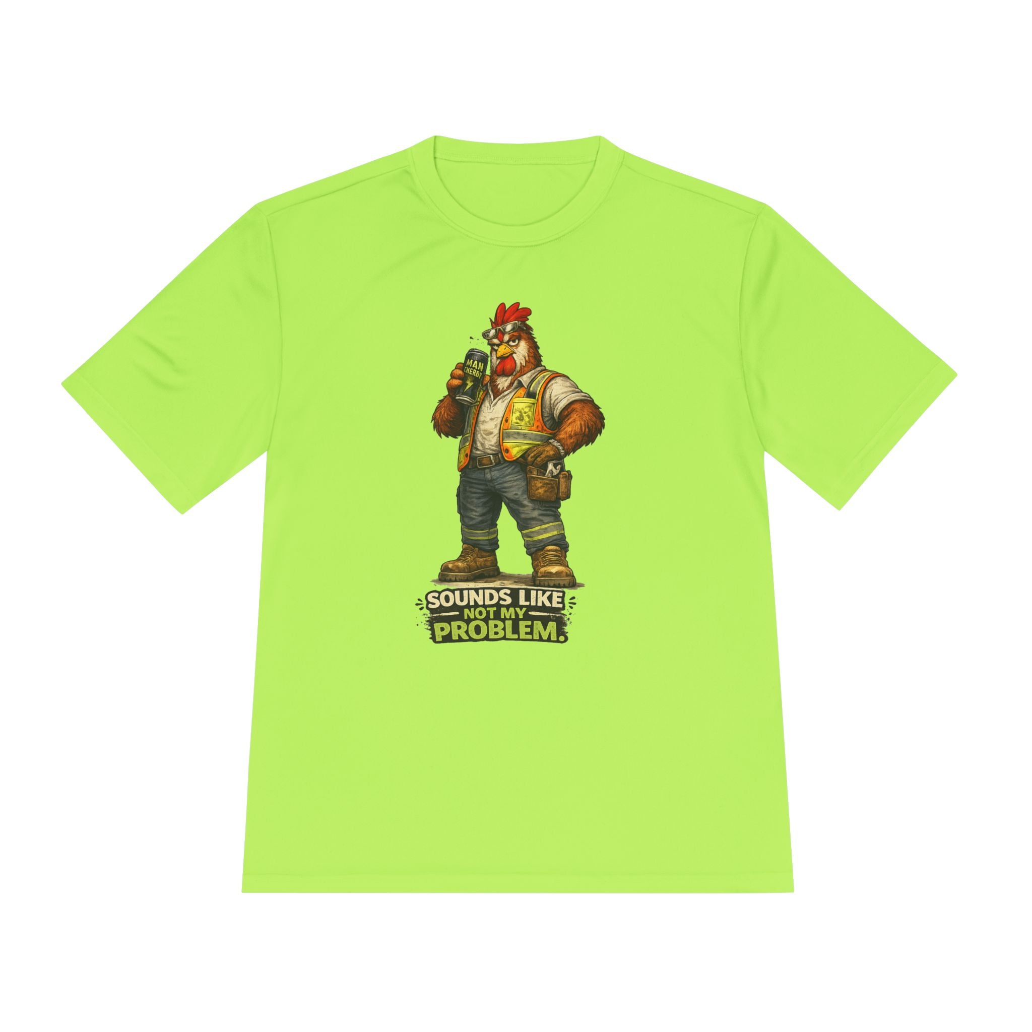 Sounds Like Not My Problem — Rooster Moisture Wicking Tee