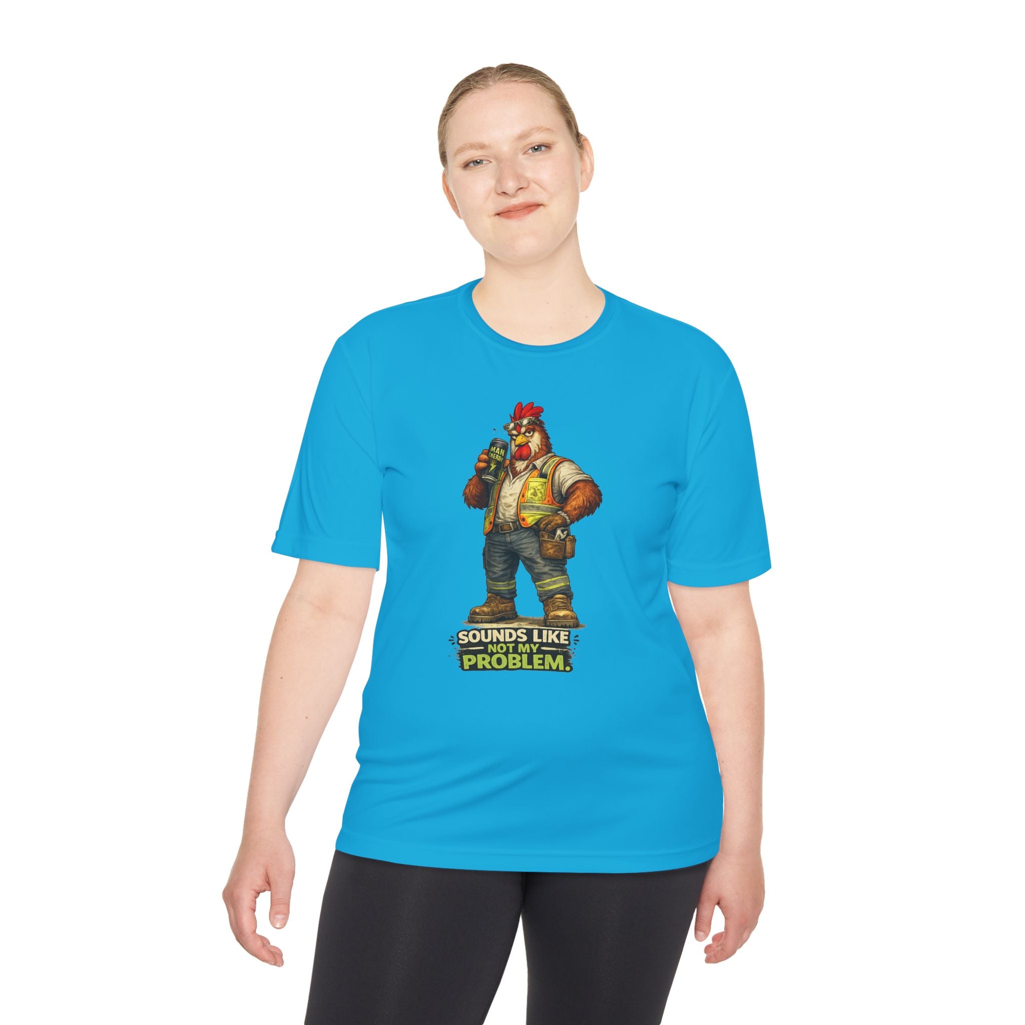 Sounds Like Not My Problem — Rooster Moisture Wicking Tee