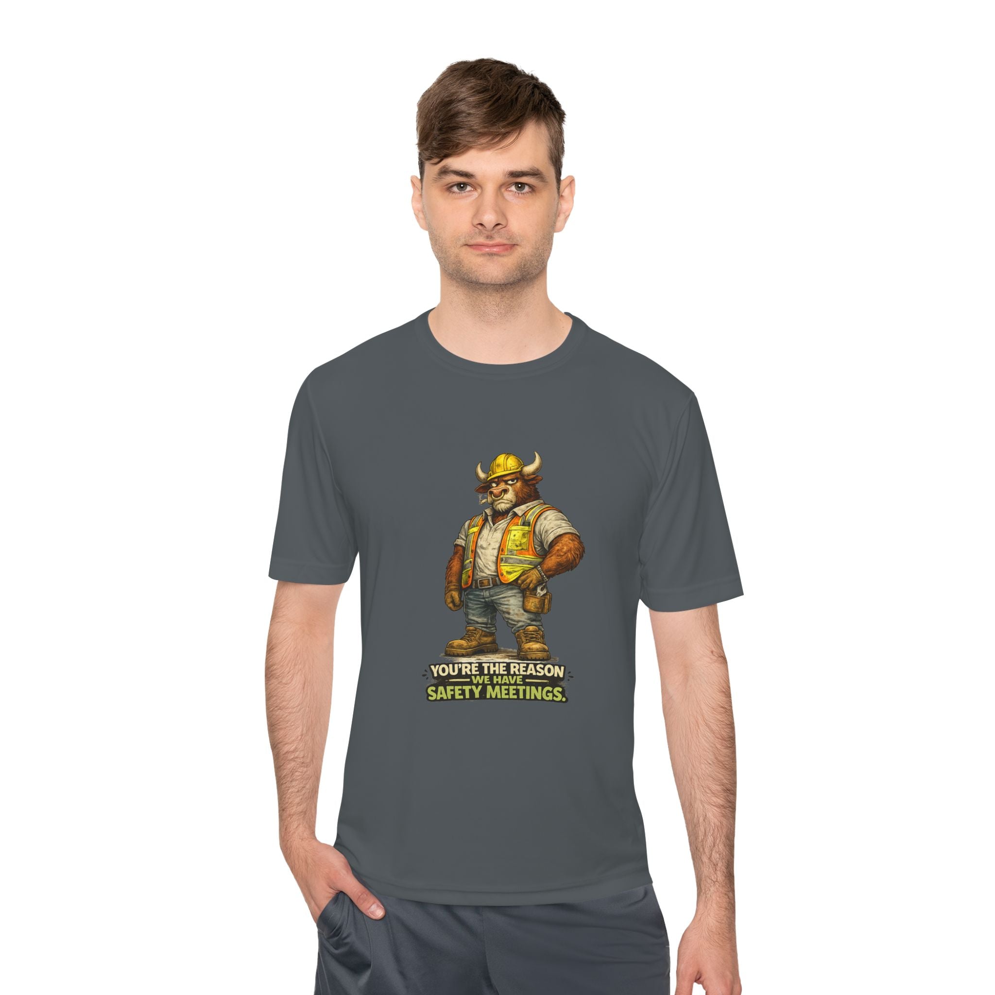 You're The Reason We Have Safety Meetings — Bull Moisture Wicking Tee