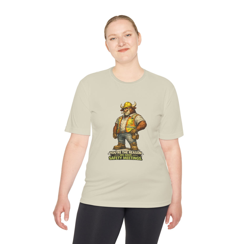 You're The Reason We Have Safety Meetings — Bull Moisture Wicking Tee